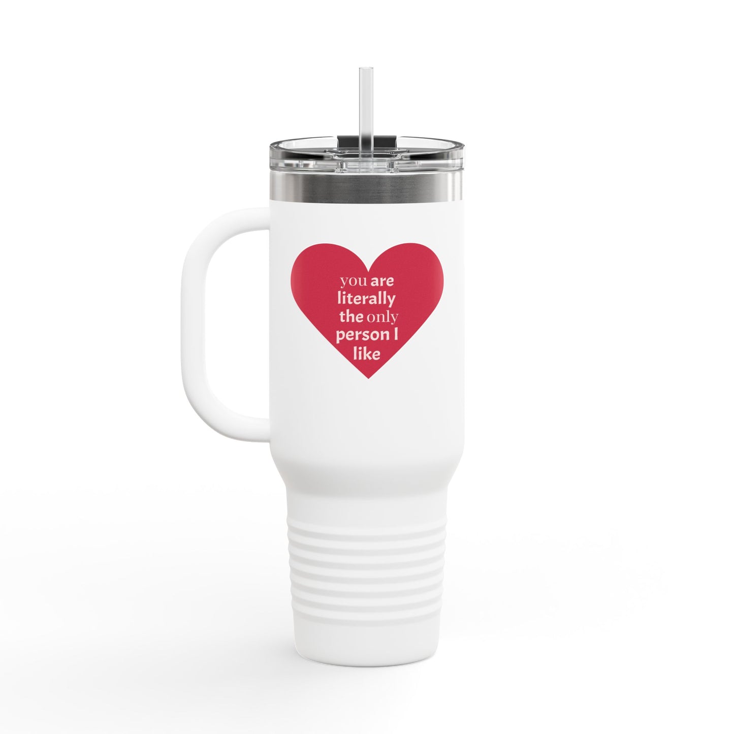 Travel Mug - 'I Love You and I Want to Have a Good Time' Insulated 40oz Cup